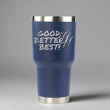Good Better Best 20oz / 30oz Stainless Steel Tumbler