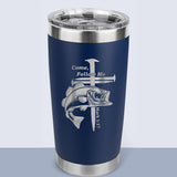 Fishers of Men 20oz Stainless Steel Tumbler - Christian Tumbler - Follow Me Mark 1:17